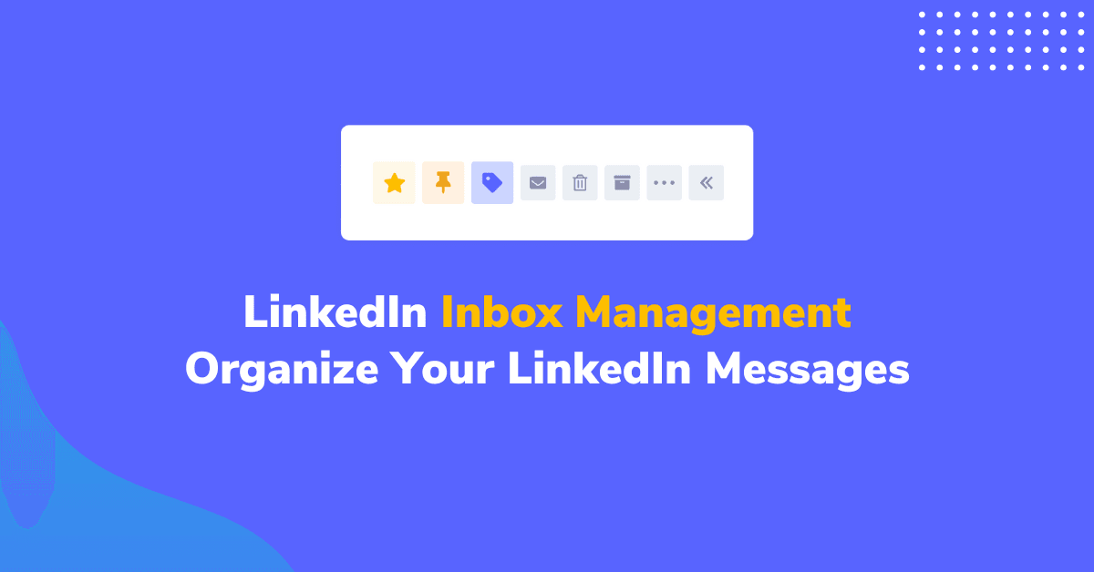 Linkedin Inbox LinkedIn Inbox Management – How To Organize Your LinkedIn Messages